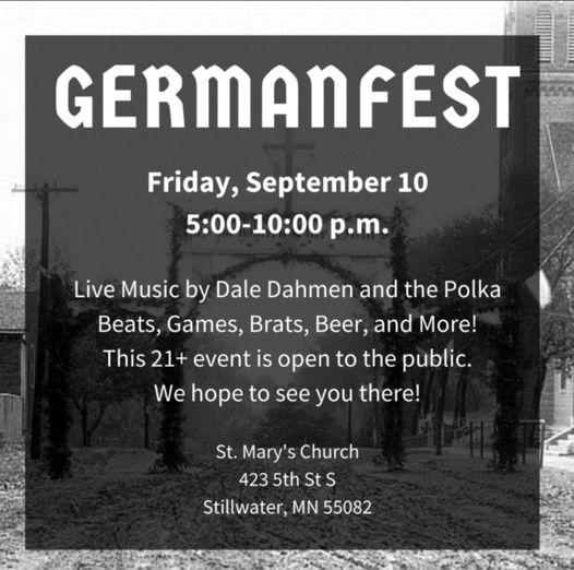 A week from this Friday is Germanfest at St. Mary’s. This year they will have tw